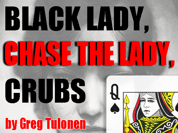 Black Lady, Chase the Lady, Crubs