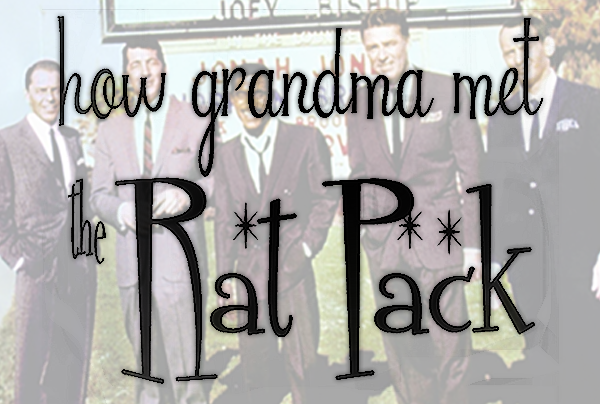 How Grandma Met the Rat Pack