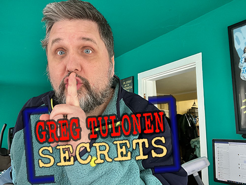 Greg Tulonen Secrets