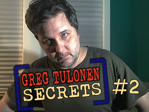 Greg Tulonen Secrets