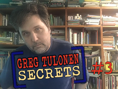 Greg Tulonen Secrets