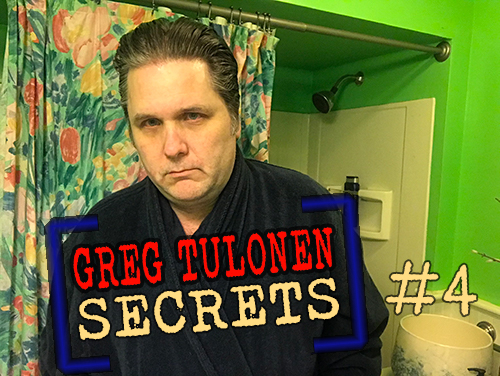 Greg Tulonen Secrets