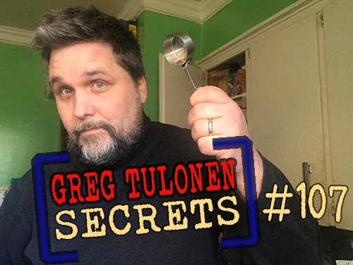 Greg Tulonen Secrets