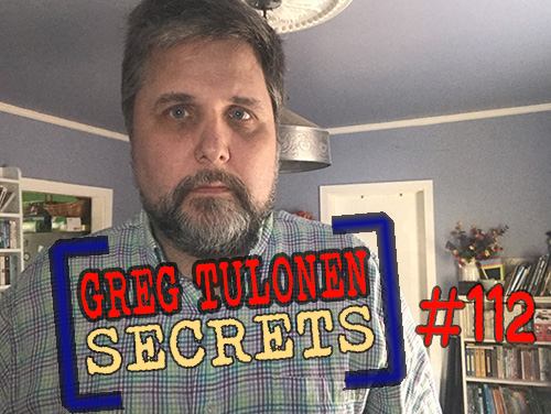 Greg Tulonen Secrets