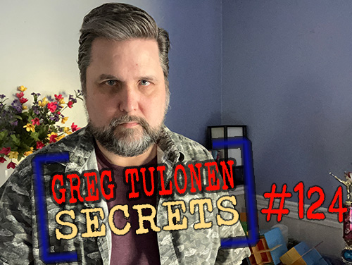 Greg Tulonen Secrets