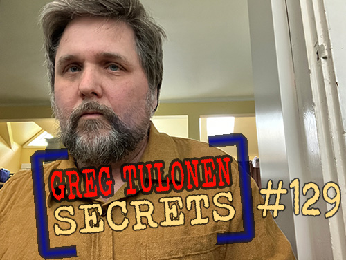 Greg Tulonen Secrets