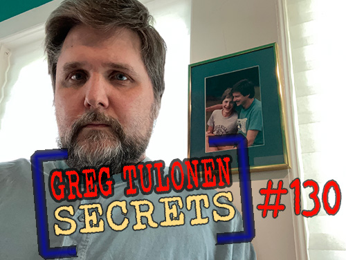 Greg Tulonen Secrets