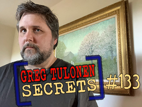 Greg Tulonen Secrets