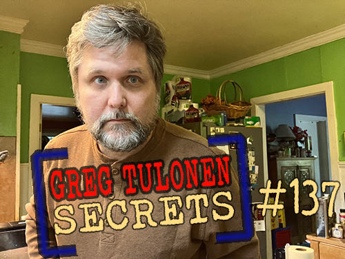 Greg Tulonen Secrets