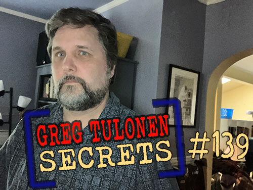 Greg Tulonen Secrets