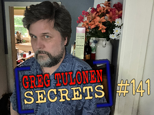 Greg Tulonen Secrets