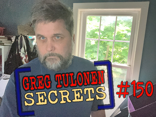 Greg Tulonen Secrets