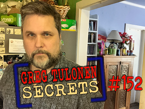 Greg Tulonen Secrets