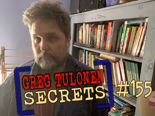 Greg Tulonen Secrets