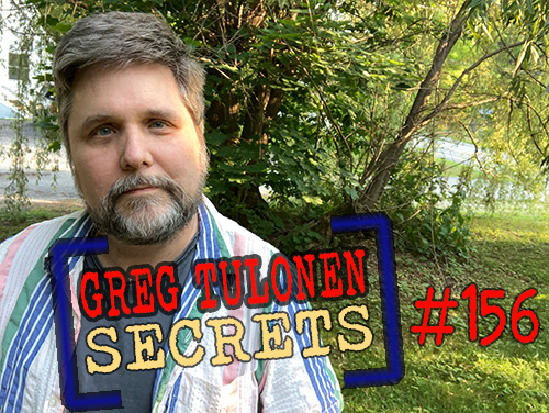 Greg Tulonen Secrets