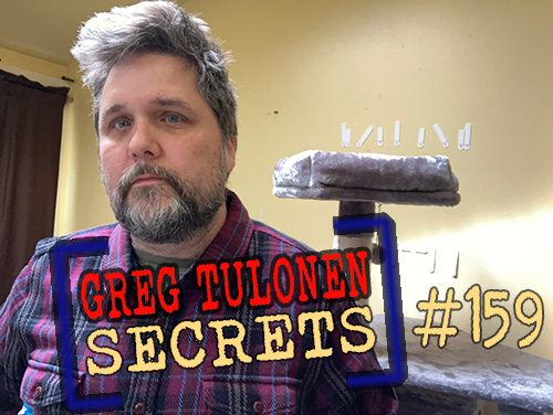 Greg Tulonen Secrets