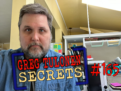 Greg Tulonen Secrets