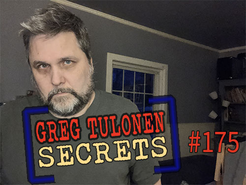 Greg Tulonen Secrets