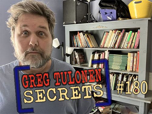 Greg Tulonen Secrets