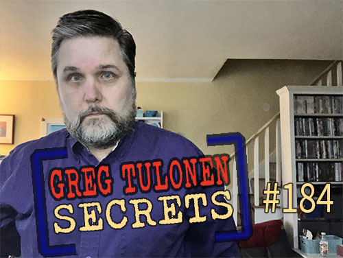 Greg Tulonen Secrets