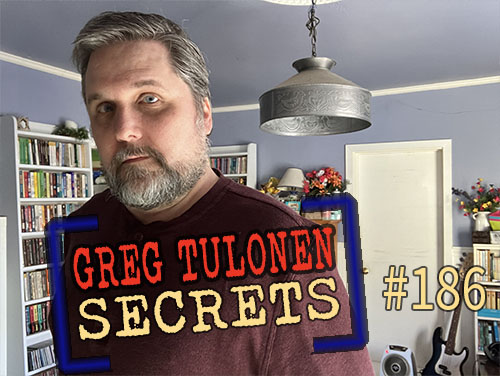 Greg Tulonen Secrets