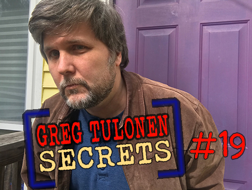 Greg Tulonen Secrets