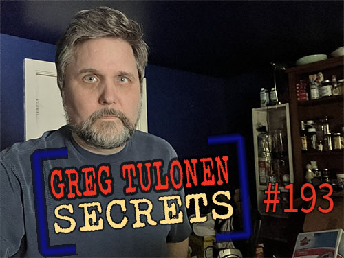 Greg Tulonen Secrets