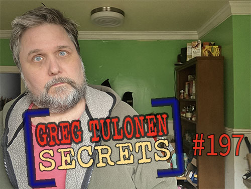 Greg Tulonen Secrets