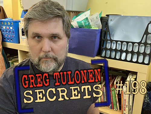 Greg Tulonen Secrets