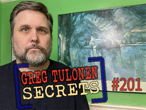 Greg Tulonen Secrets