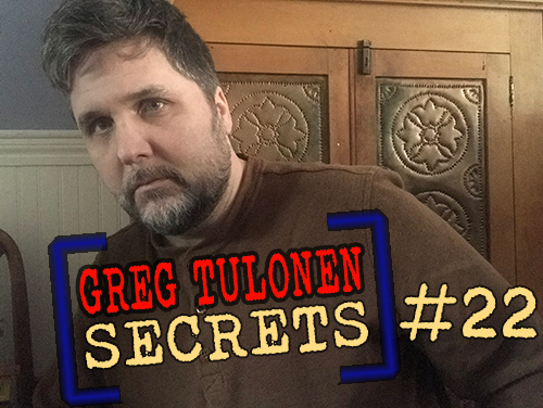 Greg Tulonen Secrets