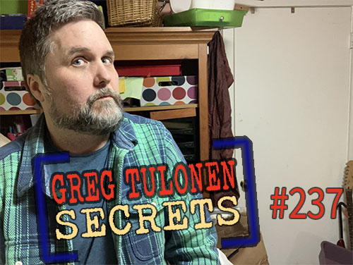 Greg Tulonen Secrets