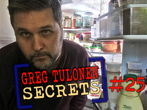 Greg Tulonen Secrets