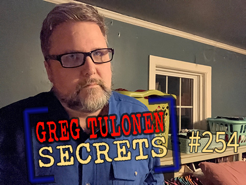 Greg Tulonen Secrets