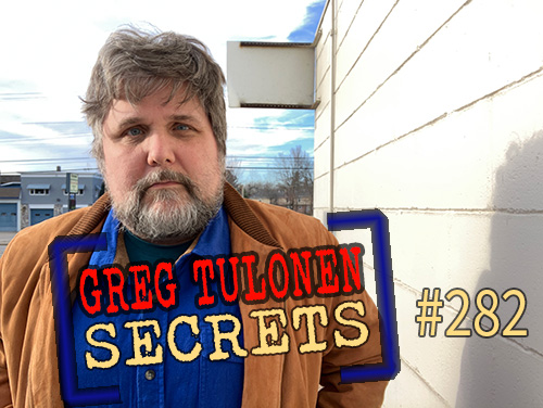 Greg Tulonen Secrets