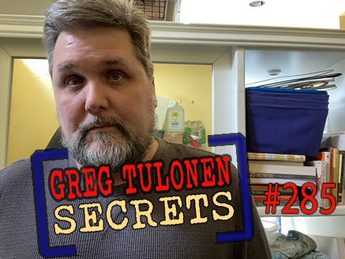 Greg Tulonen Secrets