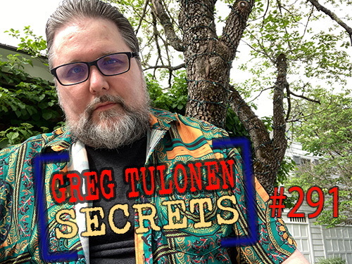 Greg Tulonen Secrets