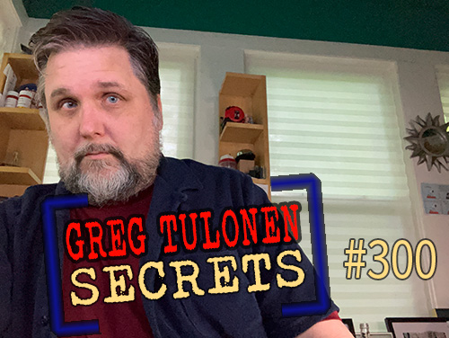 Greg Tulonen Secrets