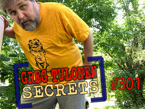 Greg Tulonen Secrets