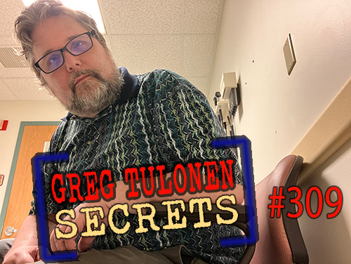 Greg Tulonen Secrets