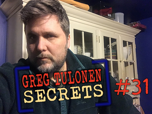 Greg Tulonen Secrets