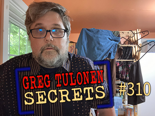 Greg Tulonen Secrets