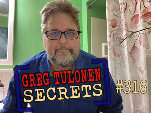 Greg Tulonen Secrets