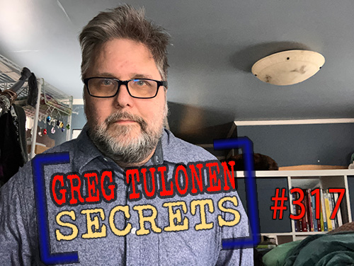 Greg Tulonen Secrets