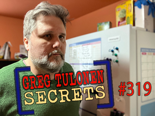 Greg Tulonen Secrets