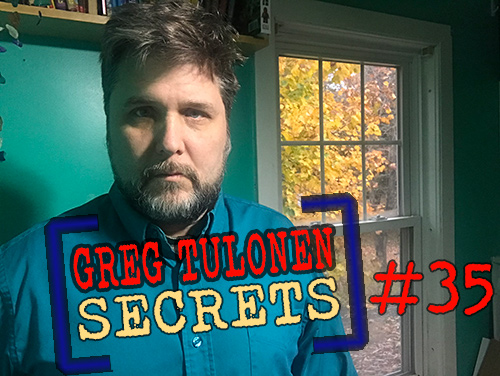 Greg Tulonen Secrets