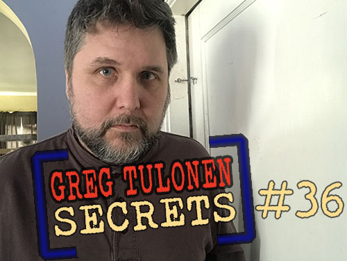 Greg Tulonen Secrets