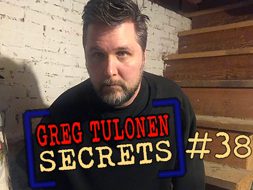 Greg Tulonen Secrets