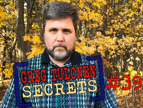 Greg Tulonen Secrets