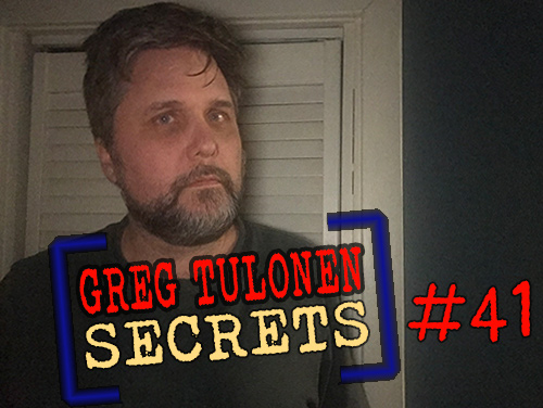 Greg Tulonen Secrets